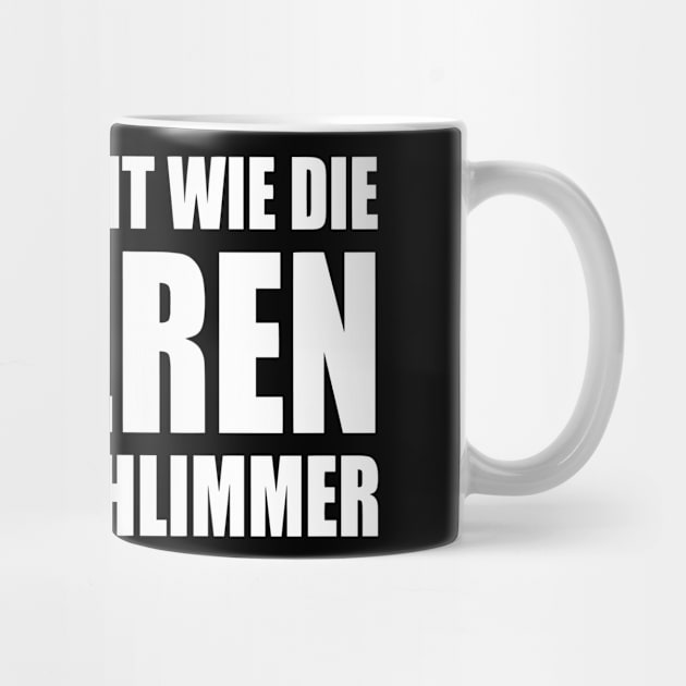 Lustiger Spruch Ich bin nicht wie die Anderen ich bin schlimmer by jodotodesign